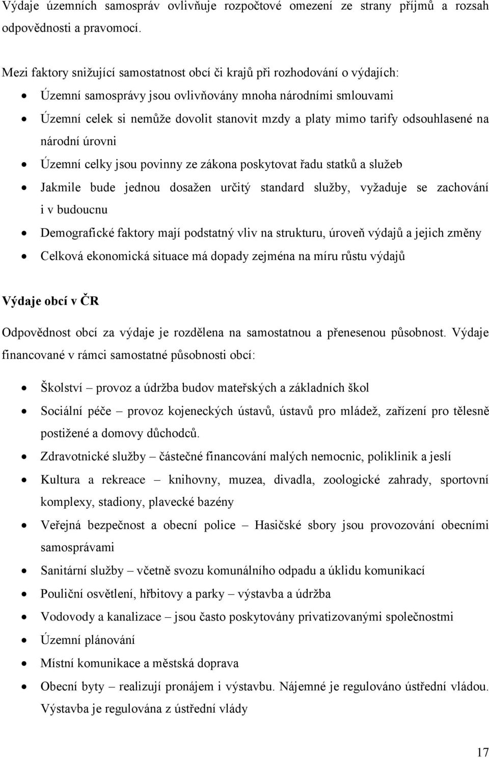 tarify odsouhlasené na národní úrovni Územní celky jsou povinny ze zákona poskytovat řadu statků a služeb Jakmile bude jednou dosažen určitý standard služby, vyžaduje se zachování i v budoucnu
