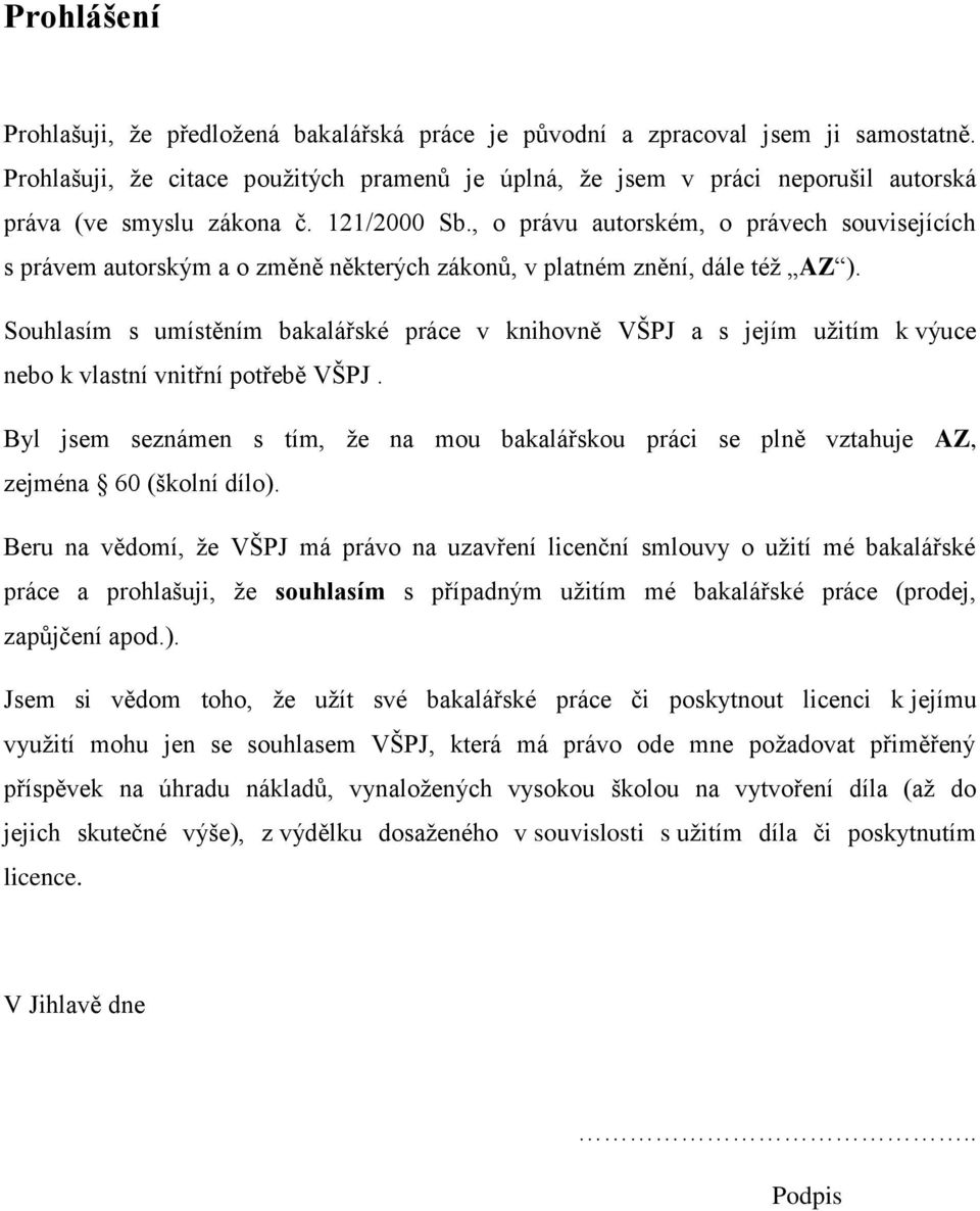 , o právu autorském, o právech souvisejících s právem autorským a o změně některých zákonů, v platném znění, dále též AZ ).