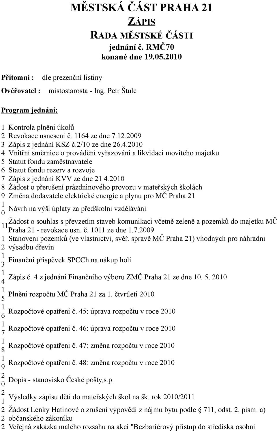 ze dne 7.2.2009 3 Zápis z jednání KSZ č.2/0 ze dne 26.4.