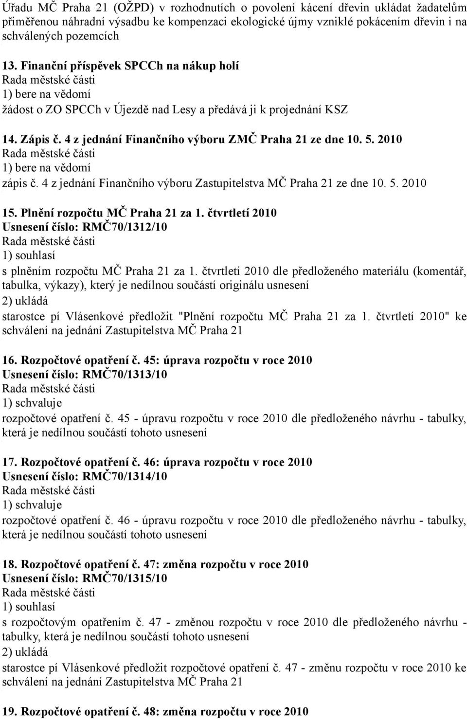 200 ) bere na vědomí zápis č. 4 z jednání Finančního výboru Zastupitelstva MČ Praha 2 ze dne 0. 5. 200 5. Plnění rozpočtu MČ Praha 2 za.