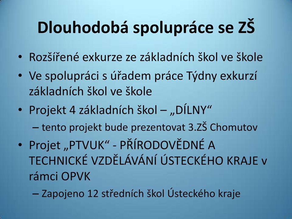 škol DÍLNY tento projekt bude prezentovat 3.