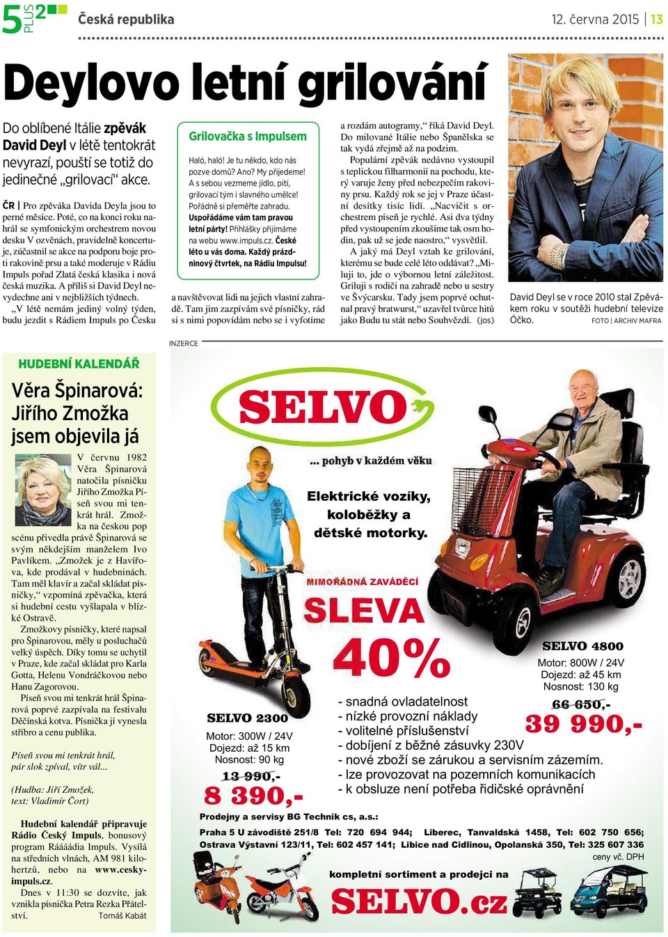 Poté, co na konci roku nahrál se symfonickým orchestrem novou deskuv ozvěnách, pravidelně koncertuje, zúčastnil se akce na podporu boje proti rakovině prsu a také moderuje v Rádiu Impuls pořad Zlatá