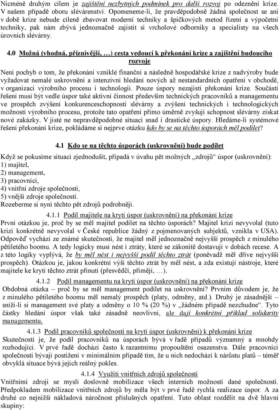 vrcholové odborníky a specialisty na všech úrovních slévárny. 4.