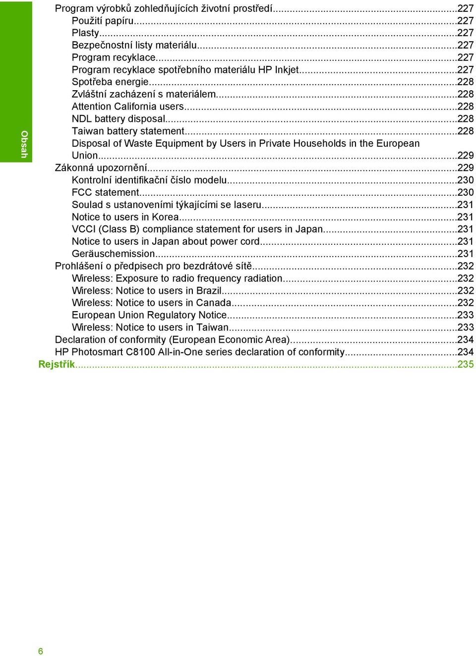 ..228 Taiwan battery statement...228 Disposal of Waste Equipment by Users in Private Households in the European Union...229 Zákonná upozornění...229 Kontrolní identifikační číslo modelu.