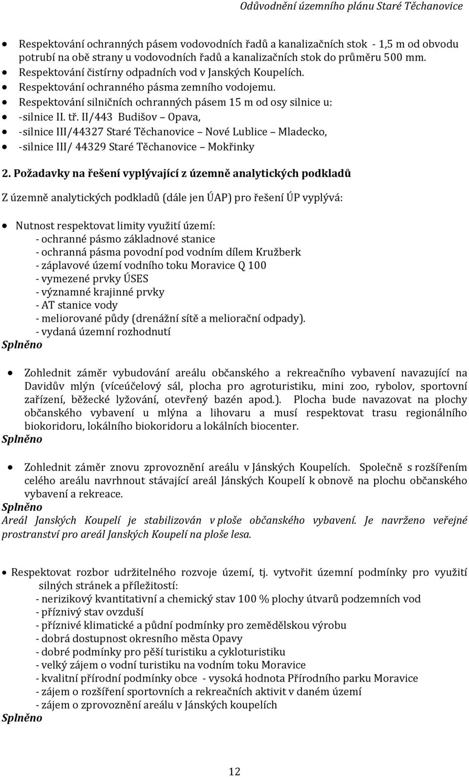 II/443 Budišov Opava, -silnice III/44327 Staré Těchanovice Nové Lublice Mladecko, -silnice III/ 44329 Staré Těchanovice Mokřinky 2.
