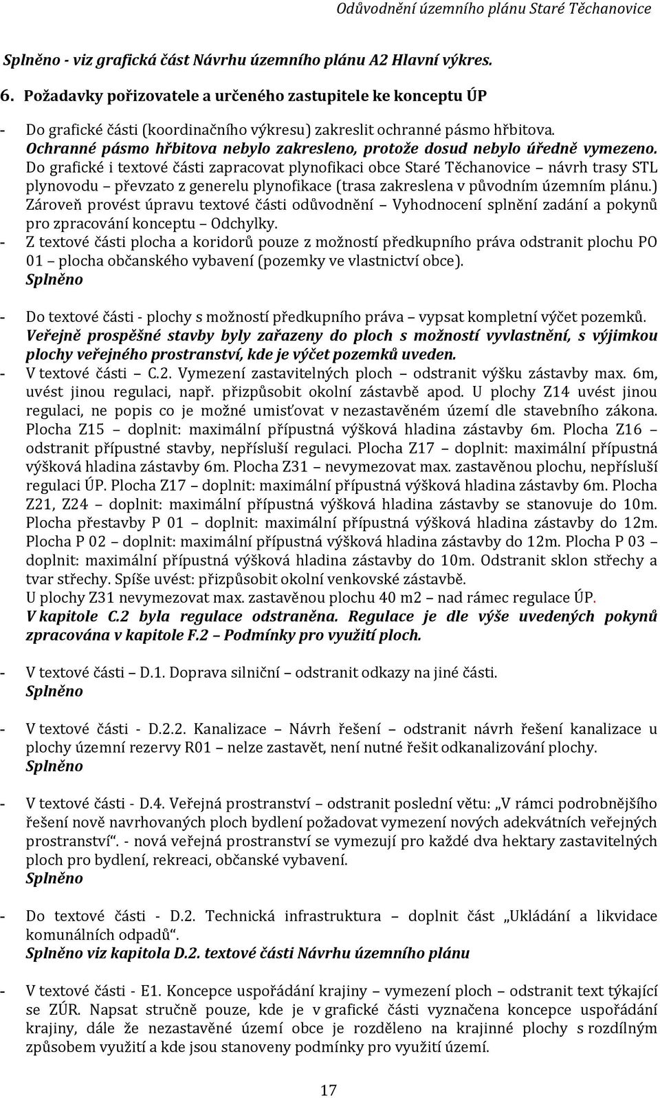 Ochranné pásmo hřbitova nebylo zakresleno, protože dosud nebylo úředně vymezeno.