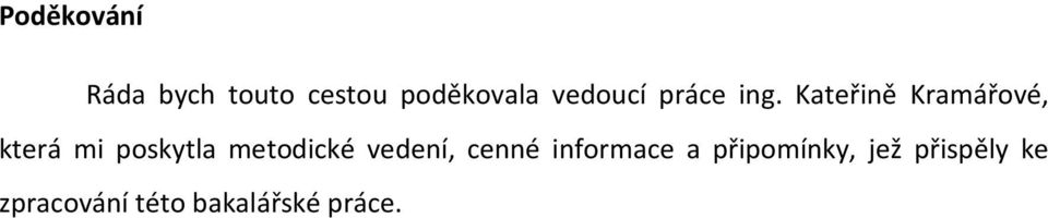 Kateřině Kramářové, která mi poskytla metodické