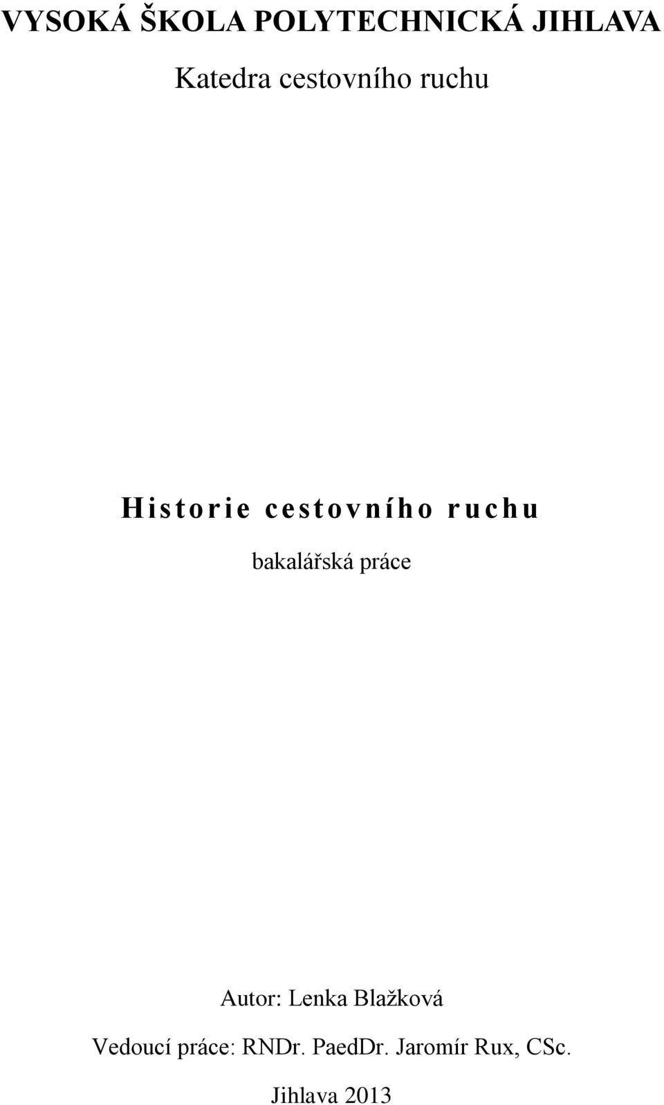 bakalářská práce Autor: Lenka Blažková