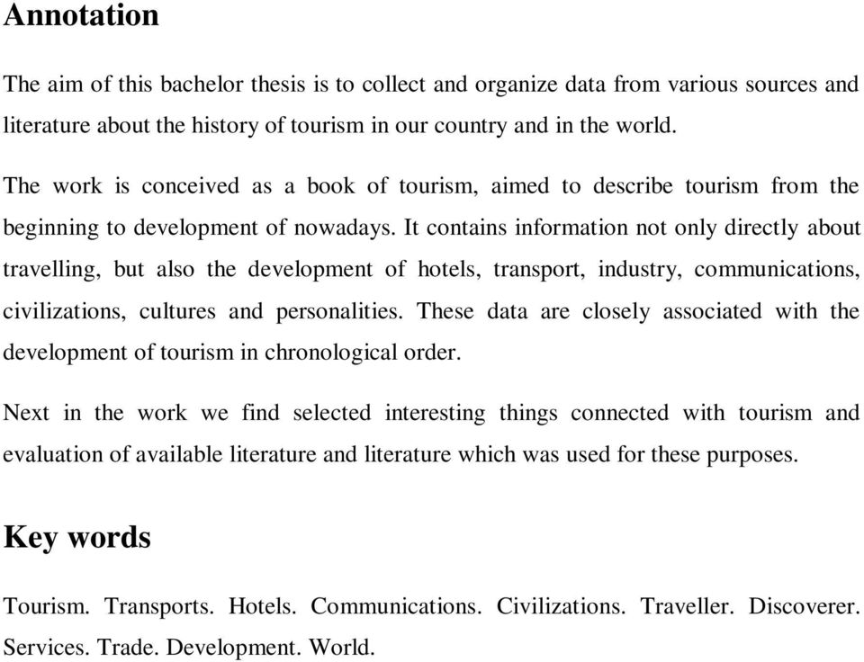 It contains information not only directly about travelling, but also the development of hotels, transport, industry, communications, civilizations, cultures and personalities.