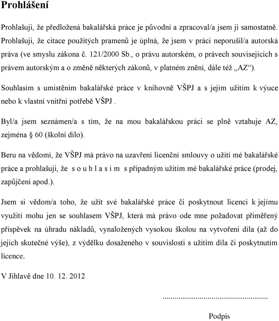 , o právu autorském, o právech souvisejících s právem autorským a o změně některých zákonů, v platném znění, dále též AZ ).