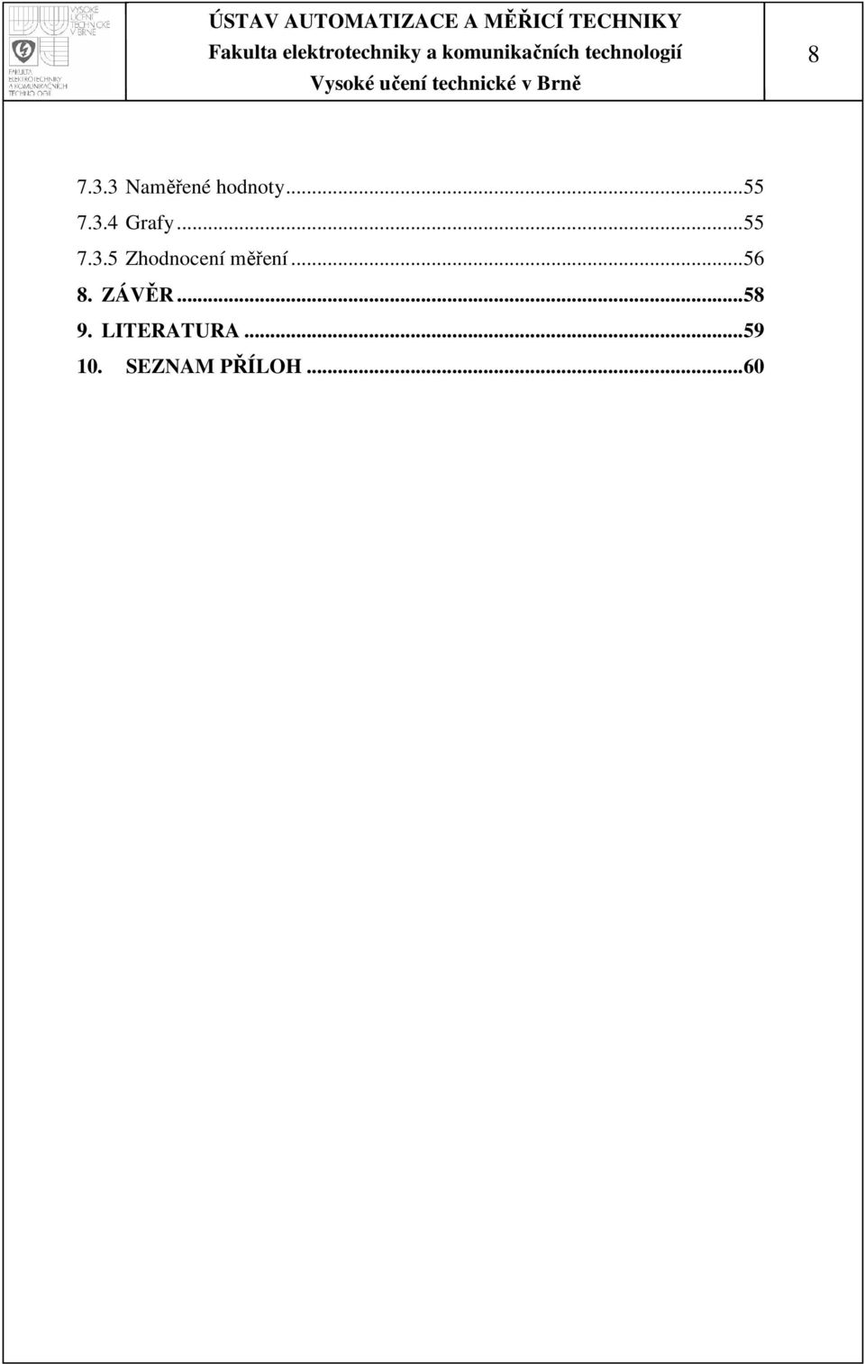 ..56 8. ZÁVĚR...58 9. LITERATURA.
