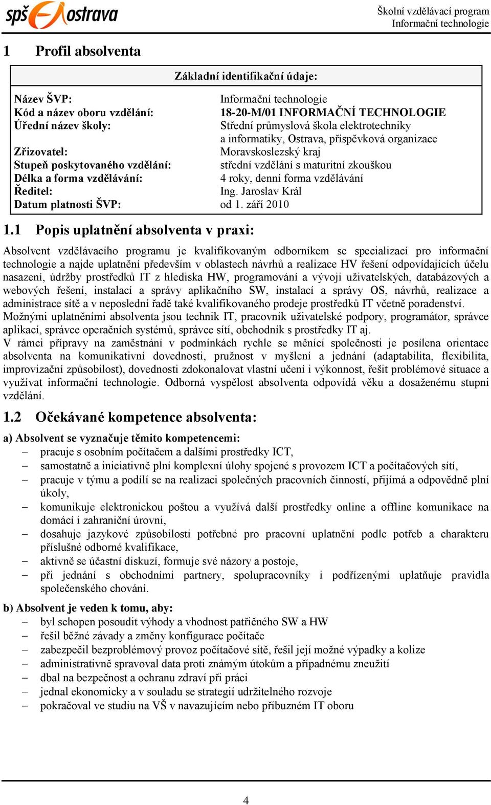 Ing. Jaroslav Král Datum platnosti ŠVP: od 1. září 2010 1.