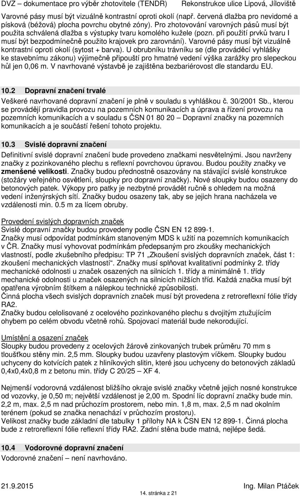 Varovné pásy musí být vizuálně kontrastní oproti okolí (sytost + barva).