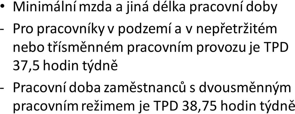 pracovním provozu je TPD 37,5 hodin týdně - Pracovní