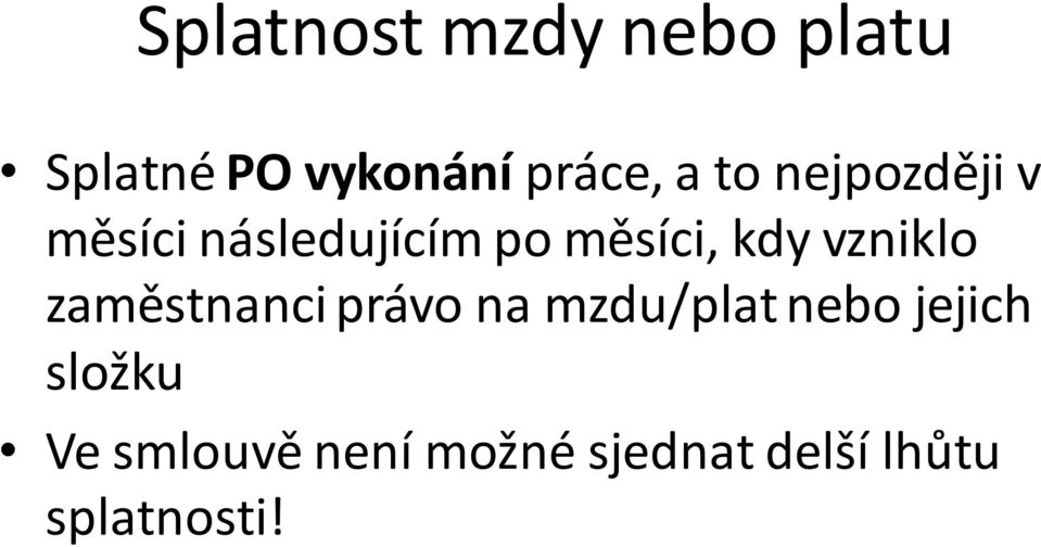 vzniklo zaměstnanci právo na mzdu/plat nebo jejich