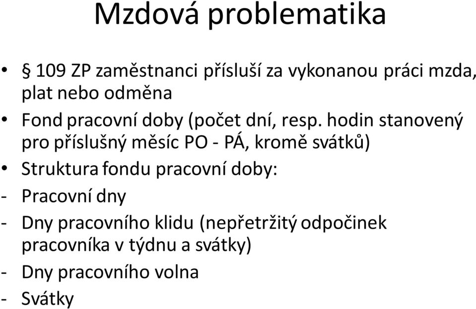 hodin stanovený pro příslušný měsíc PO - PÁ, kromě svátků) Struktura fondu pracovní