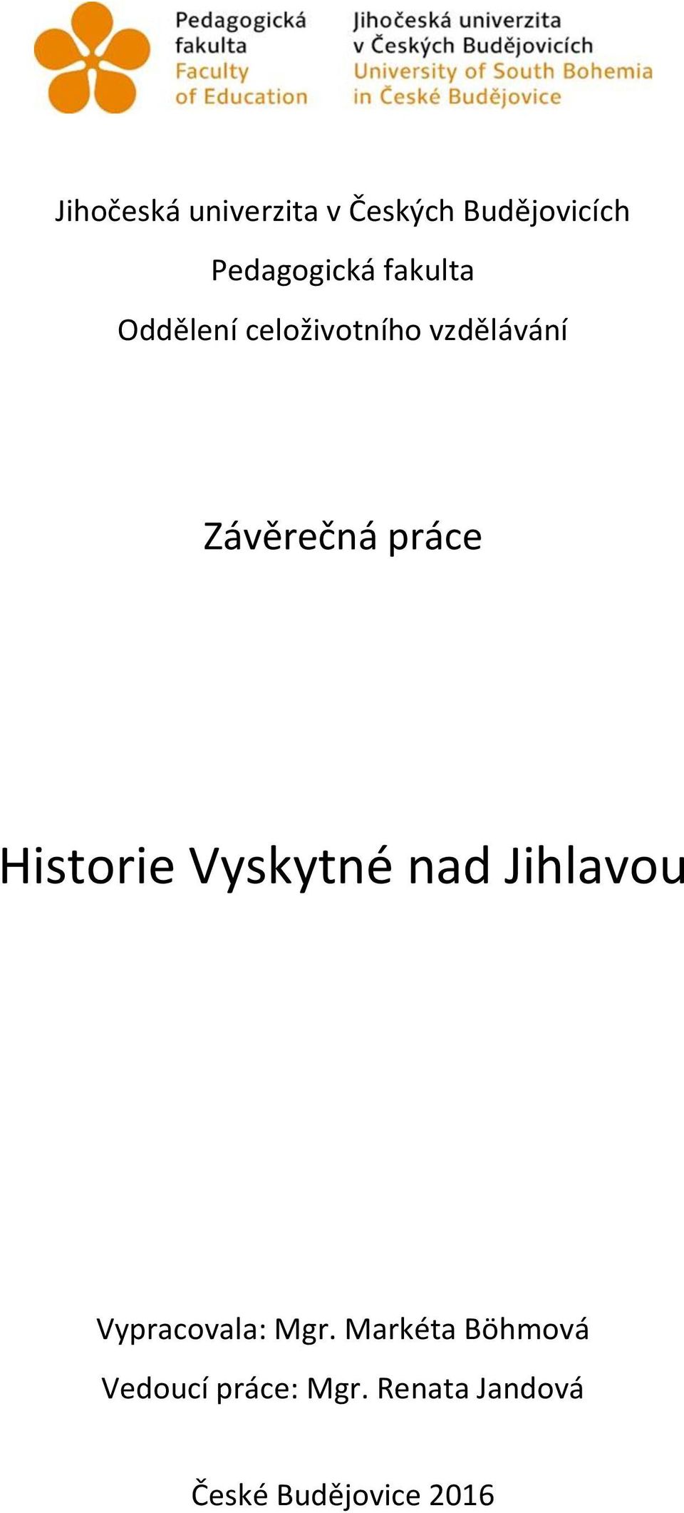 Historie Vyskytné nad Jihlavou Vypracovala: Mgr.
