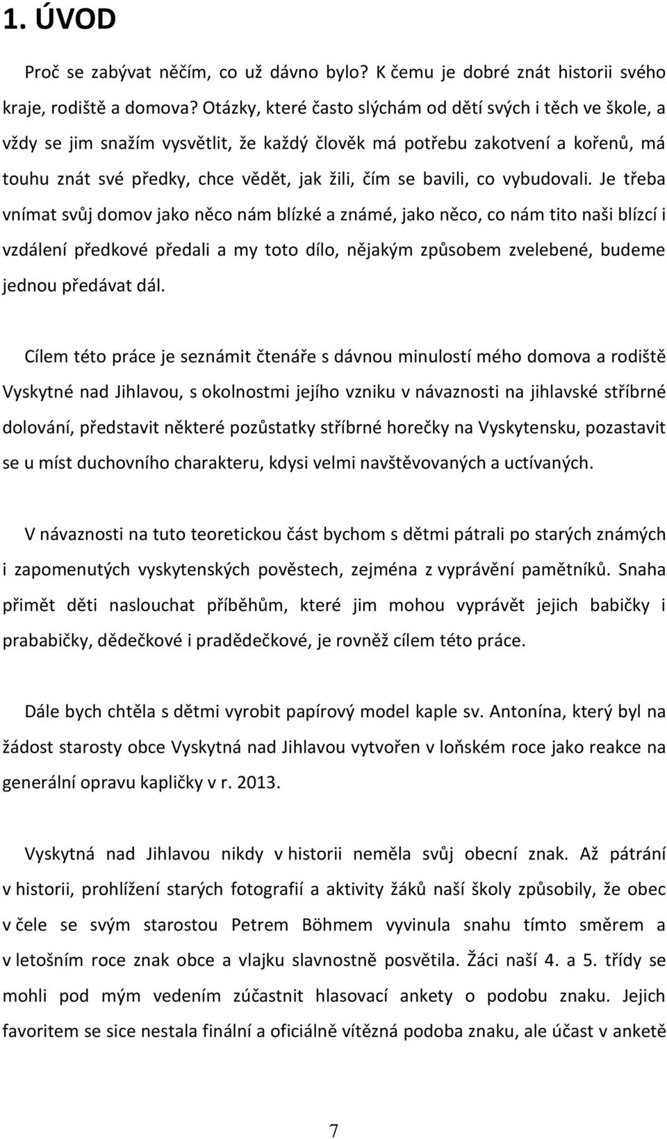 bavili, co vybudovali.