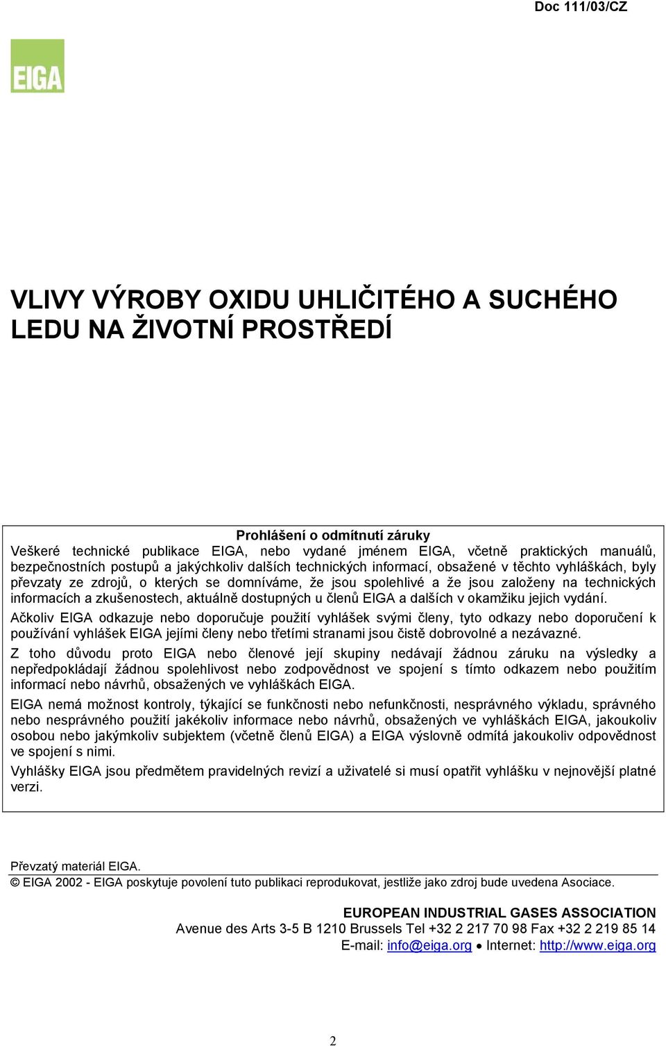 zkušenostech, aktuálně dostupných u členů EIGA a dalších v okamžiku jejich vydání.