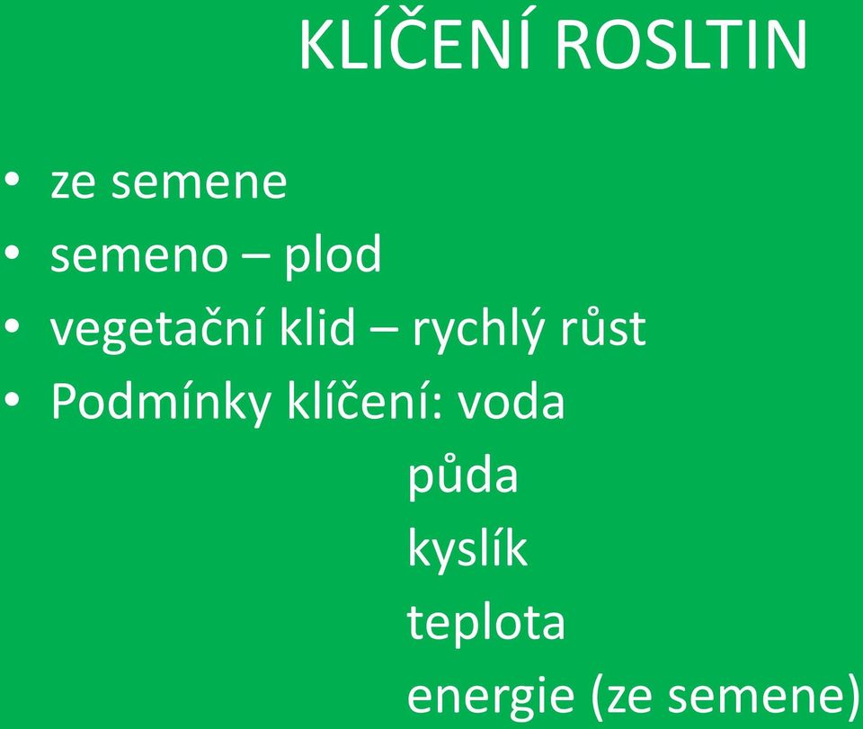 rychlý růst Podmínky klíčení: