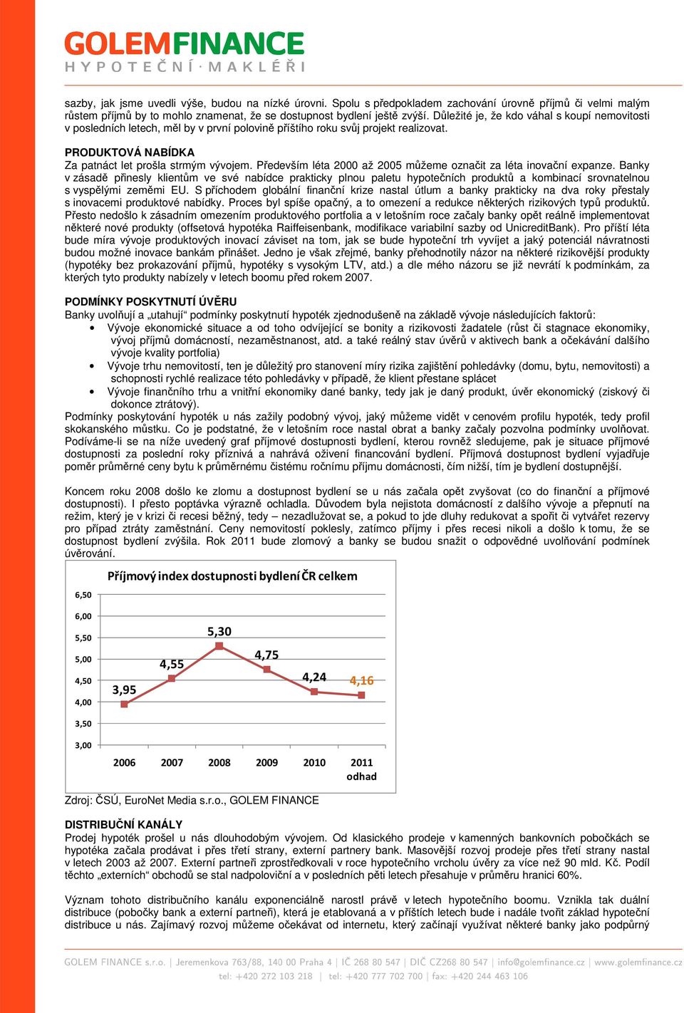 Především léta 2000 až 2005 můžeme označit za léta inovační expanze.