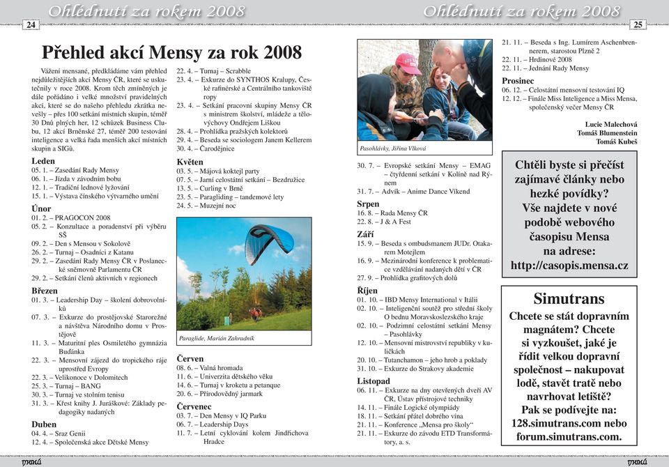 uskutečnily v roce 2008.