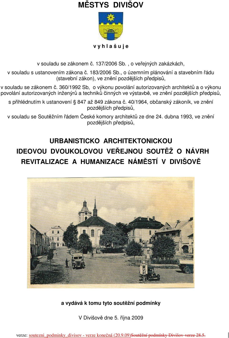 360/1992 Sb, o výkonu povolání autorizovaných architektů a o výkonu povolání autorizovaných inženýrů a techniků činných ve výstavbě, ve znění pozdějších předpisů, s přihlédnutím k ustanovení 847 až