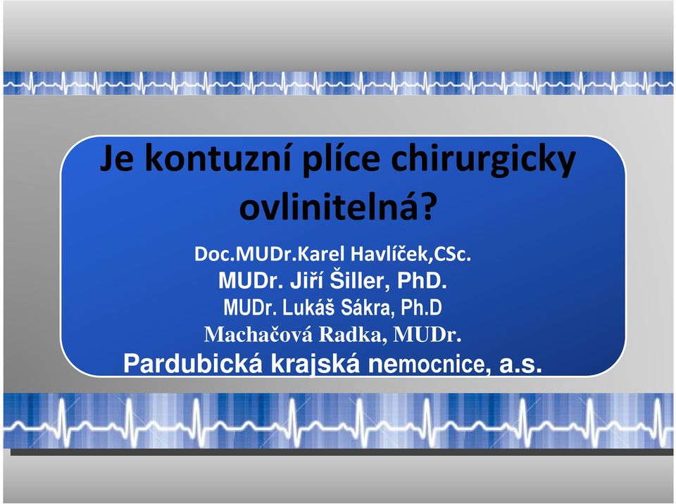 Jiří Šiller, PhD. MUDr. Lukáš Sákra, Ph.