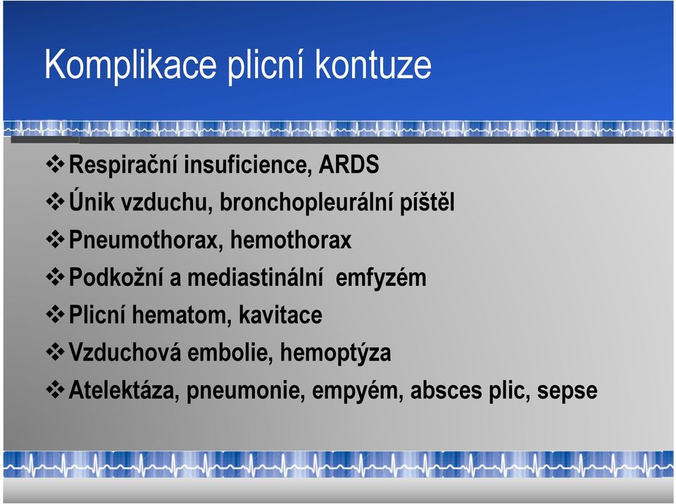 Podkožní a mediastinální emfyzém Plicní hematom, kavitace