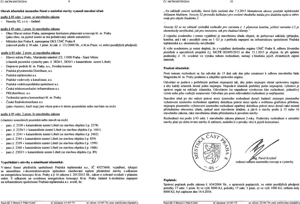 1 písm. h) zák. č. 131/2000 Sb., o hl.m.praze, ve zněni pozdějších předpisů) podle S 85 odst. 2 pism.