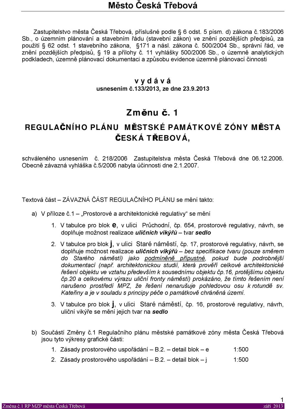 , správní řád, ve znění pozdějších předpisů, 19 a přílohy č. 11 vyhlášky 500/2006 b.