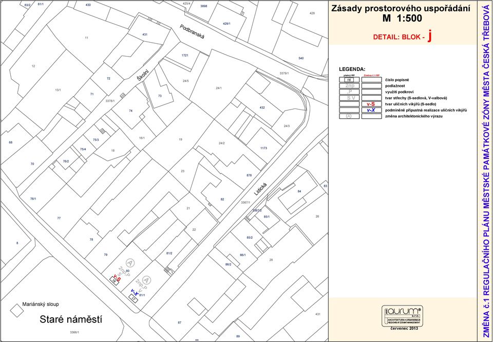 prostorového uspořádání M 1:500 LEGENDA: platný RP 16 2np,P V A Změna č.
