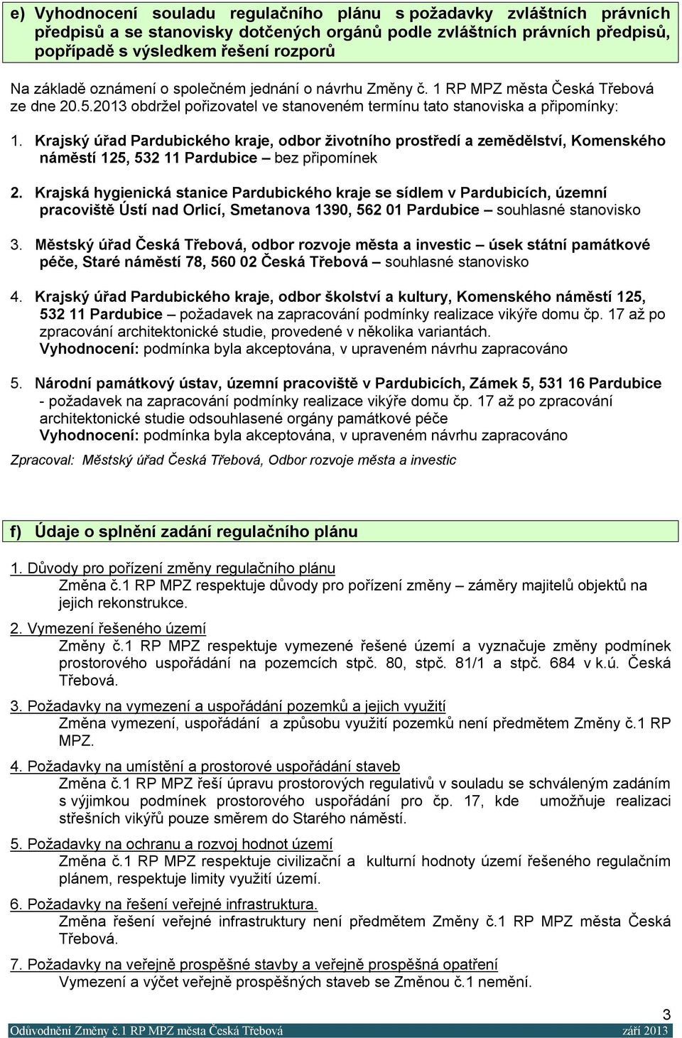 Krajský úřad Pardubického kraje, odbor životního prostředí a zemědělství, Komenského náměstí 125, 532 11 Pardubice bez připomínek 2.