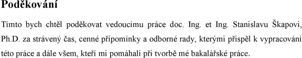 za strávený čas, cenné připomínky a odborné rady, kterými