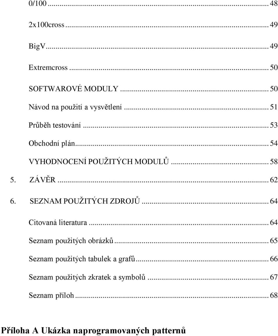 SEZNAM POUŽITÝCH ZDROJŮ... 64 Citovaná literatura... 64 Seznam použitých obrázků.