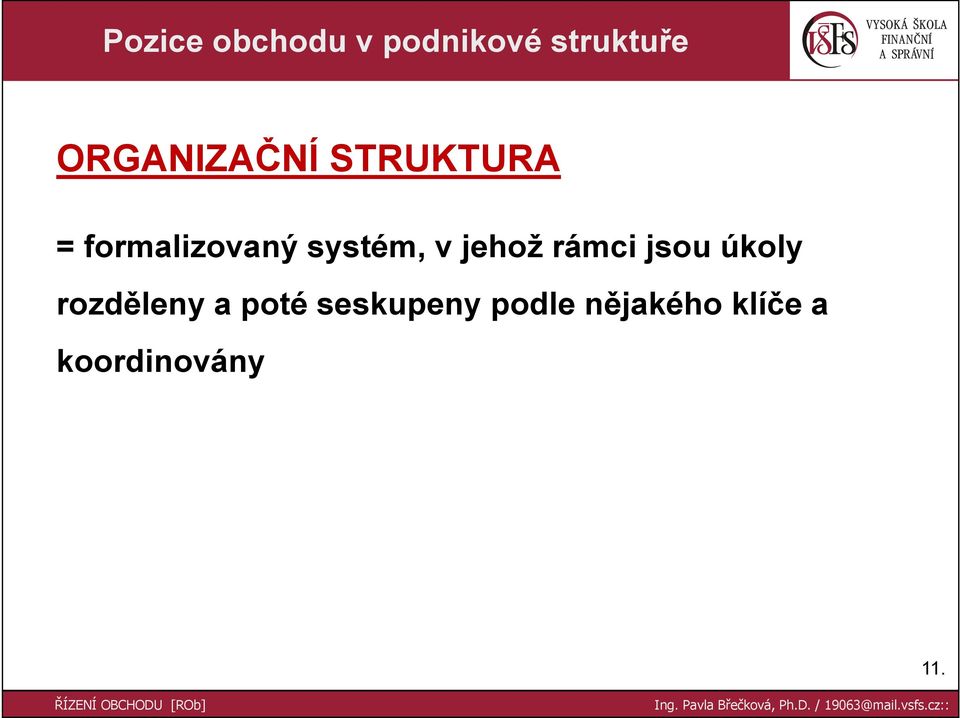 systém, v jehož rámci jsou úkoly rozděleny