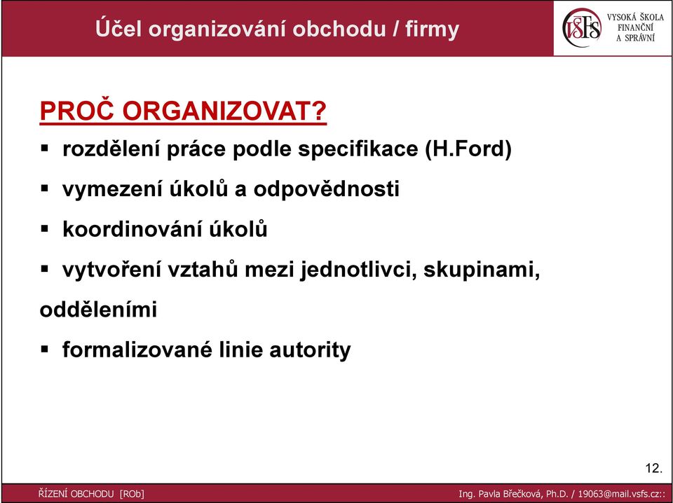 Ford) vymezení úkolů a odpovědnosti koordinování úkolů