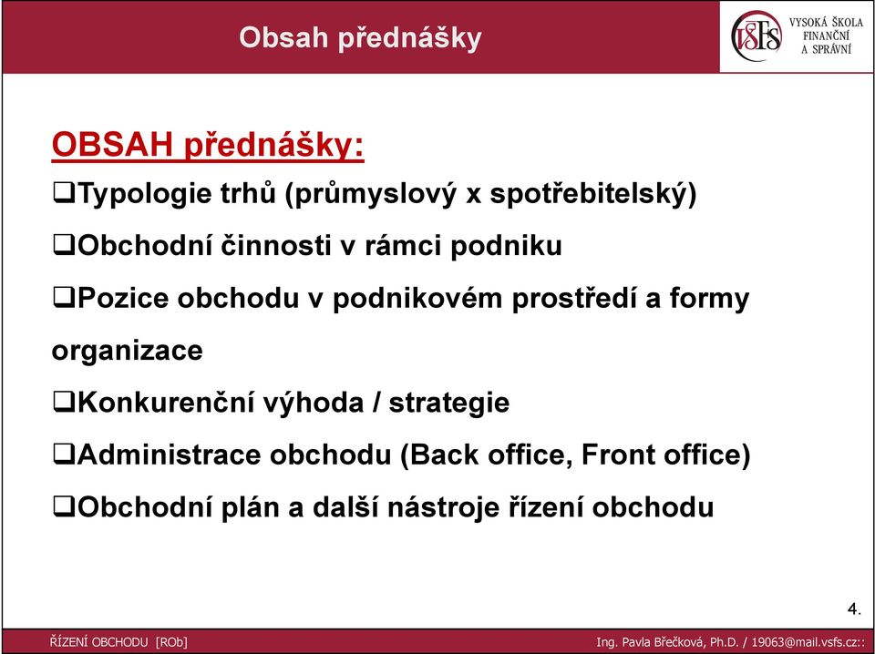 podnikovém prostředí a formy organizace Konkurenční výhoda / strategie