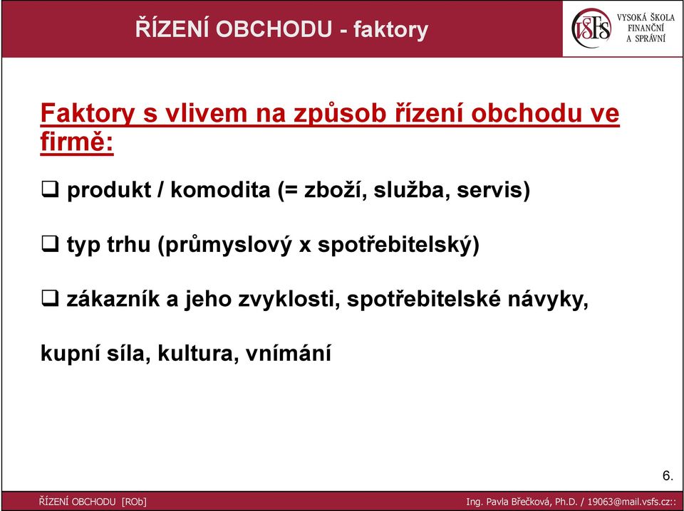 servis) typ trhu (průmyslový x spotřebitelský) zákazník a