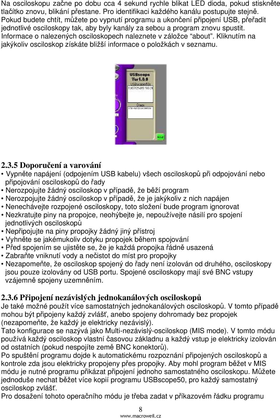 Informace o nalezených osciloskopech naleznete v záložce about. Kliknutím na jakýkoliv osciloskop získáte bližší informace o položkách v seznamu. 2.3.