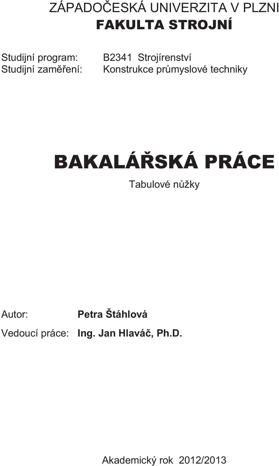 průmyslové techniky BAKALÁŘSKÁ PRÁCE Tabulové nůžky Autor: