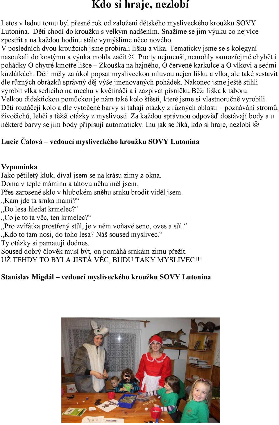 Tematicky jsme se s kolegyní nasoukali do kostýmu a výuka mohla začít.