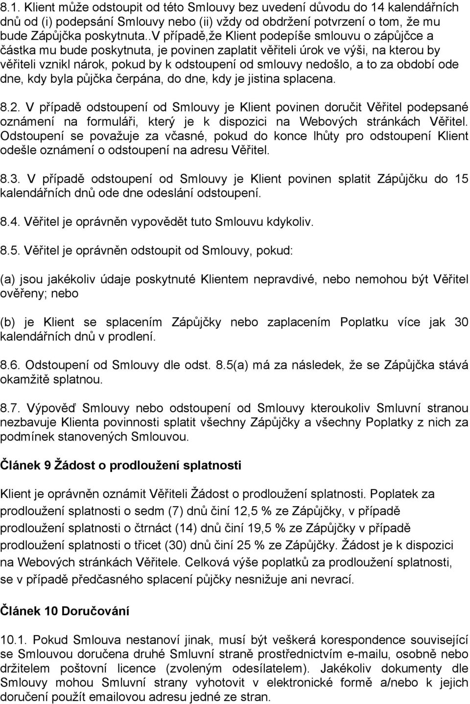 a to za období ode dne, kdy byla půjčka čerpána, do dne, kdy je jistina splacena. 8.2.