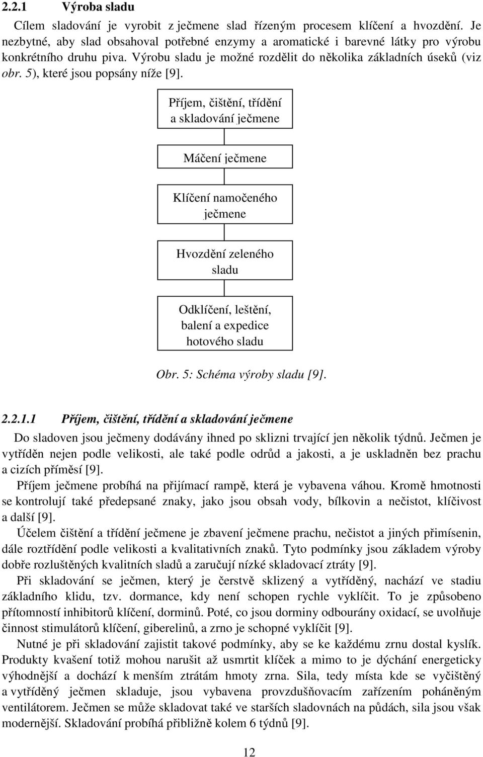 5), které jsou popsány níže [9].