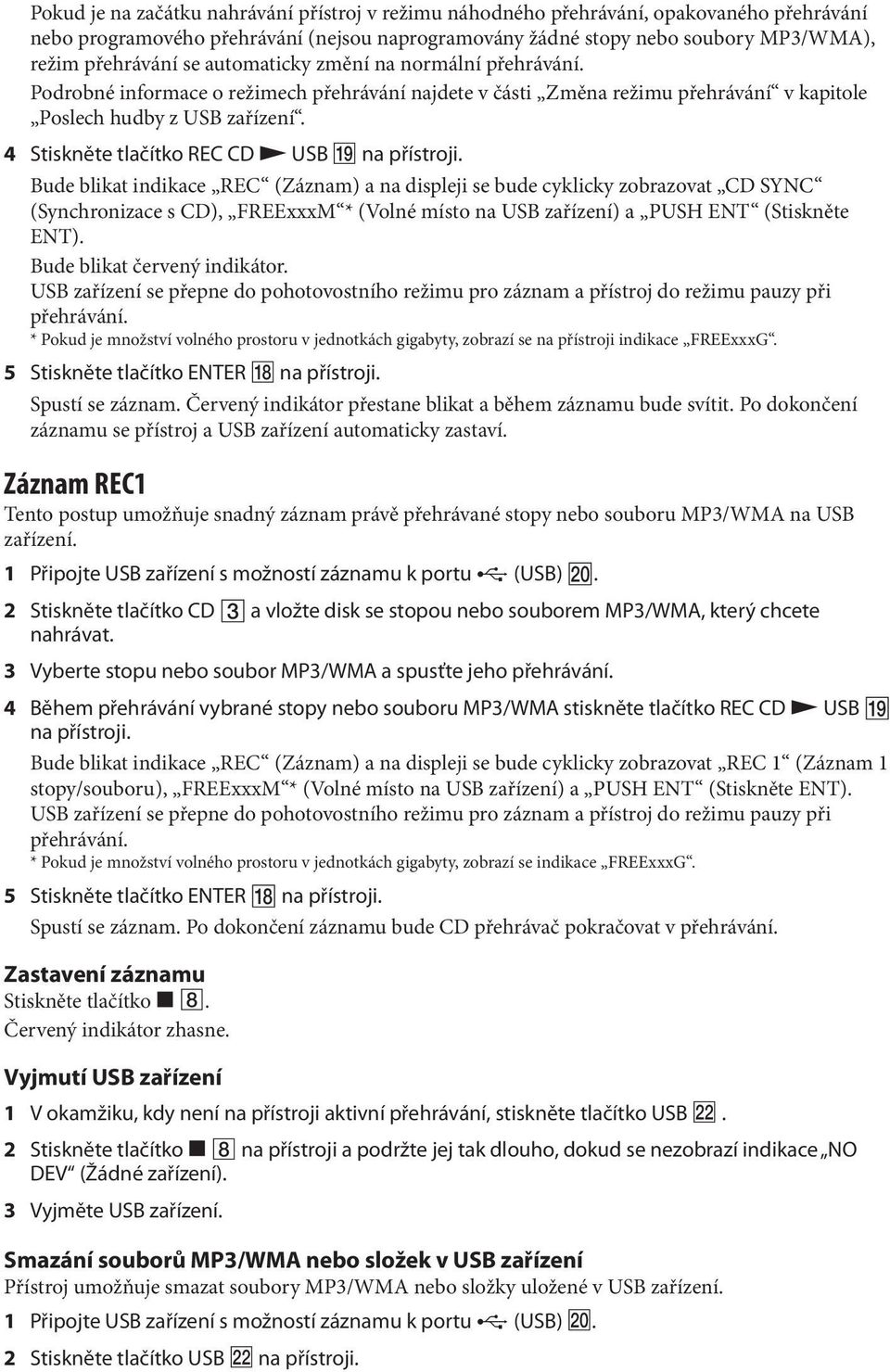 4 Stiskněte tlačítko REC CD USB na přístroji.