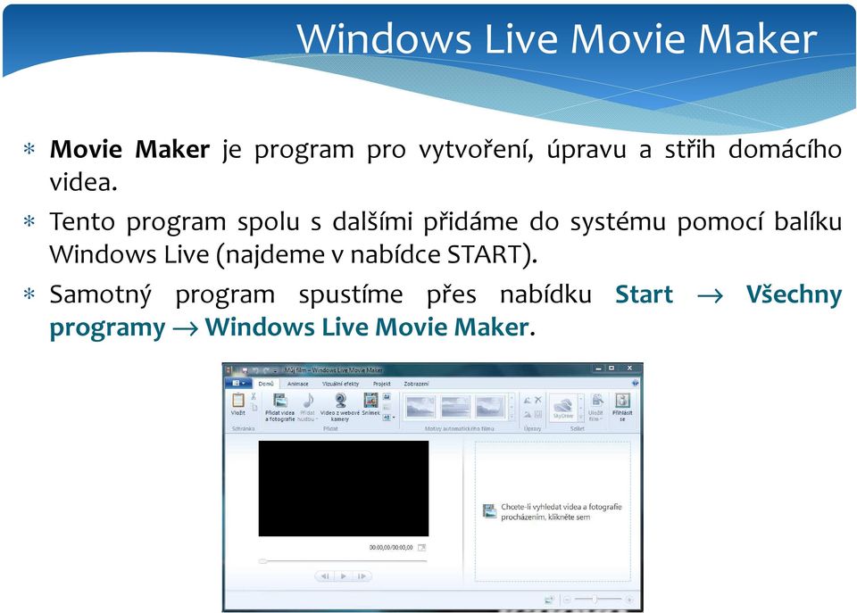 Tento program spolu s dalšími přidáme do systému pomocí balíku Windows