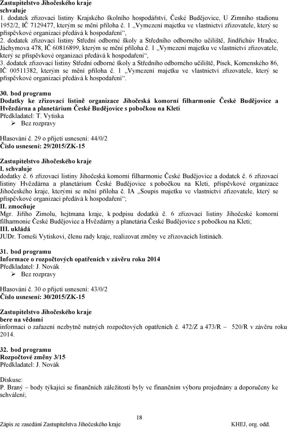 dodatek zřizovací listiny Střední odborné školy a Středního odborného učiliště, Jindřichův Hradec, Jáchymova 478, IČ 60816899, kterým se mění příloha č.