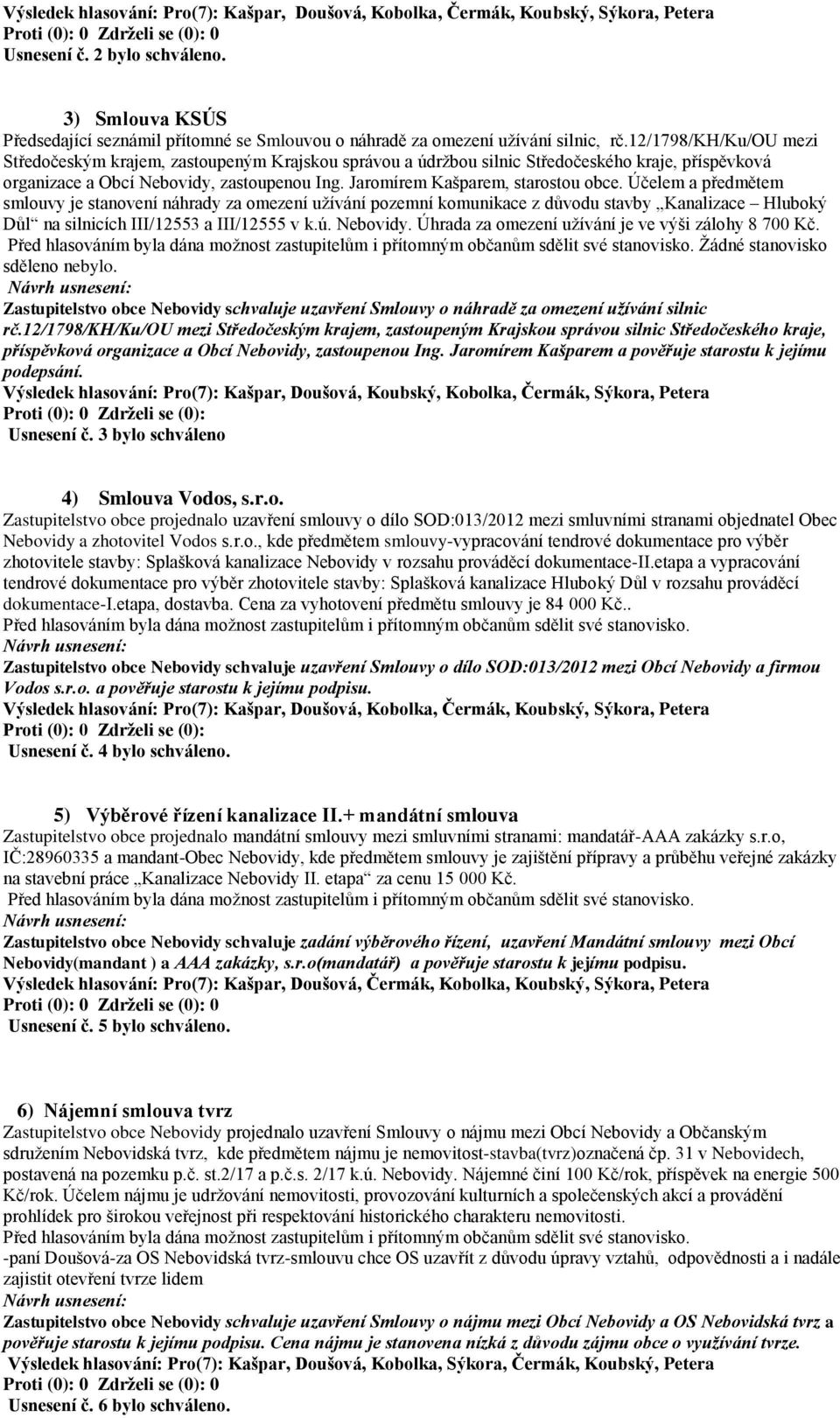 12/1798/kh/ku/ou mezi Středočeským krajem, zastoupeným Krajskou správou a údržbou silnic Středočeského kraje, příspěvková organizace a Obcí Nebovidy, zastoupenou Ing.