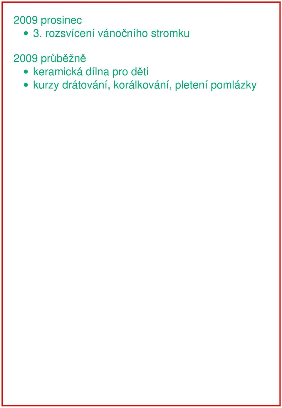 2009 průběžně keramická dílna