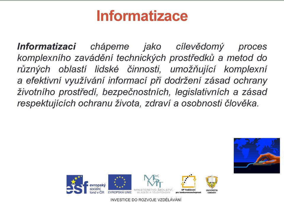 komplexní a efektivní využívání informací při dodržení zásad ochrany životního